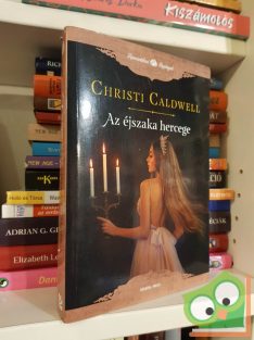   Christi Caldwell: Az éjszaka hercege (London elveszett lordjai 2.) (Romantikus Regények)