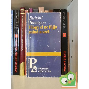 Richard Brautigan: Hogy ​el ne fújja mind a szél