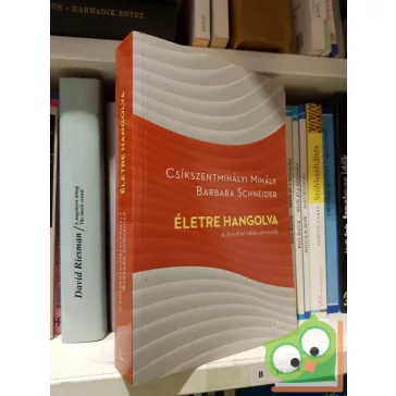   Csíkszentmihályi Mihály, Barbara Schneider: Életre hangolva