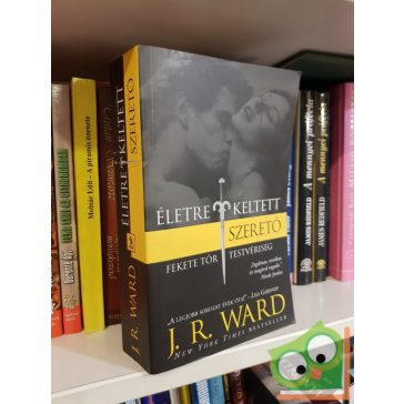   J. R. Ward: Életre keltett szerető (Fekete Tőr Testvériség 4.)