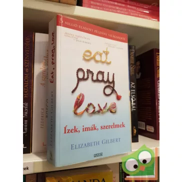   Elizabeth Gilbert: Ízek, ​imák, szerelmek (Eat, Pray, Love 1.)