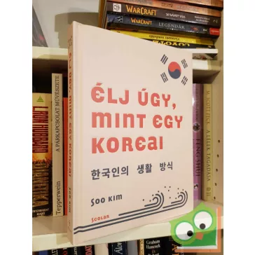 Soo Kim: Élj úgy, mint egy koreai