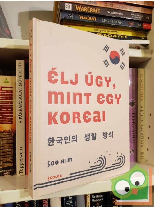 Soo Kim: Élj úgy, mint egy koreai