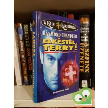   Raymond Chandler: Elkéstél, Terry! (Philip Marlowe 6.) (A Krimi Klasszikusai)