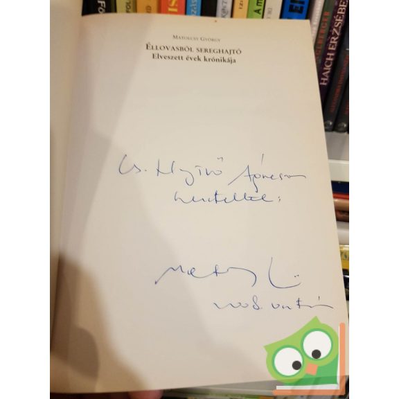 Matolcsy György: Éllovasból sereghajtó - Elveszett évek krónikája (dedikált)