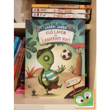   Lackfi János: Élő lavór és lassított foci (Dombontúli mesék 2.)