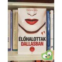 Charlaine Harris: Élőhalottak Dallasban (True Blood 2.)