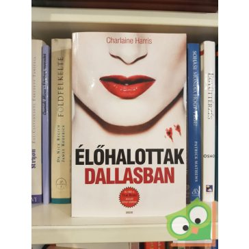 Charlaine Harris: Élőhalottak Dallasban (True Blood 2.)