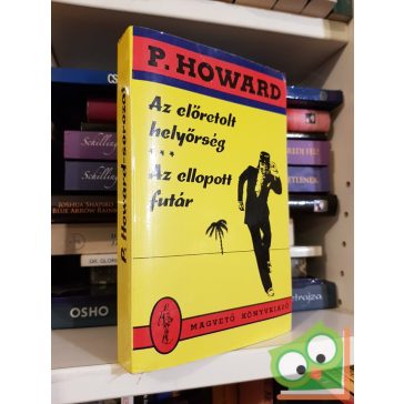 P. Howard: Az előretolt h. - Az ellopott f.