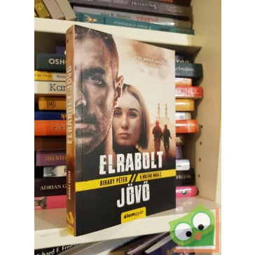 Bihary Péter: Elrabolt jövő (A holtak arca 2.)