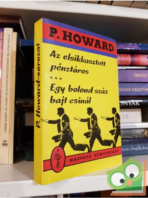 P. Howard: Az elsikkasztott p. - Egy bolond száz bajt csinál