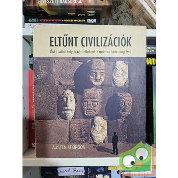   Austen Atkinson: Eltűnt civilizációk – Ősi ásatási helyek újrafelfedezése modern technológiával
