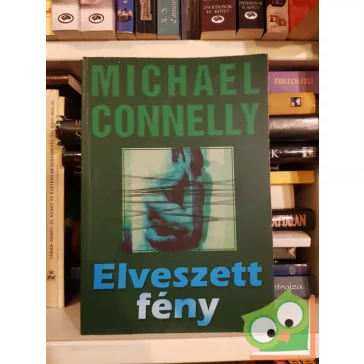   Michael Connelly: Elveszett fény (Harry Bosch esetei 7.) (Terry McCaleb 2.)