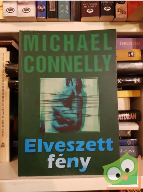 Michael Connelly: Elveszett fény (Harry Bosch esetei 7.) (Terry McCaleb 2.)