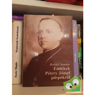 Petróci Sándor: Emlékek Pétery József püspökről