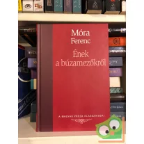   Móra Ferenc: Ének a búzamezőkről  (Magyar Próza Klasszikusai 21.)