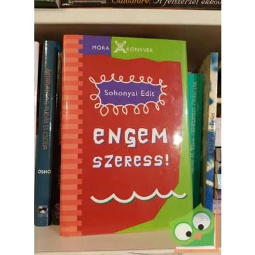 Sohonyai Edit: Engem szeress