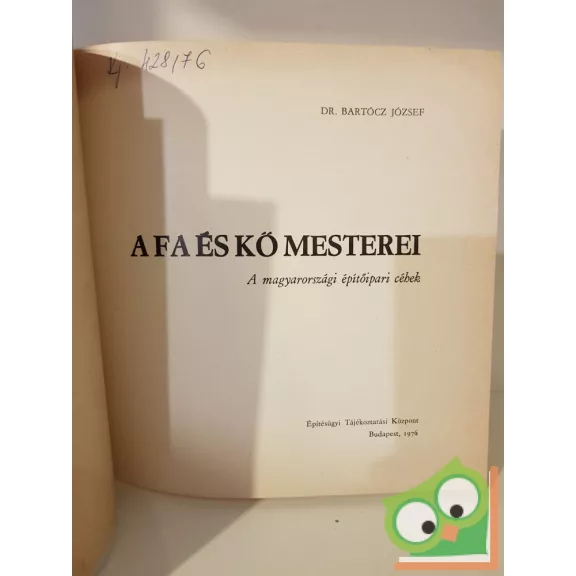 Dr. Bartócz József: A fa és kő mesterei