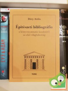   Déry Attila: Építészeti bibliográfia a könyvnyomtatás kezdetétől az első világháborúig