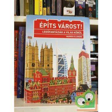   Warren Elsmore: Építs várost! Legófantáziák a világ körül