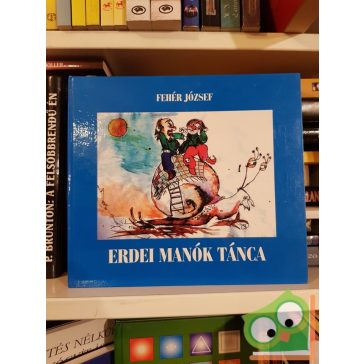 Fehér József: Erdei manók tánca (Dedikált)
