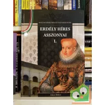   Falvai Róbert: Erdély híres asszonyai I. (Magyar Királynék és Nagyasszonyok 13.)