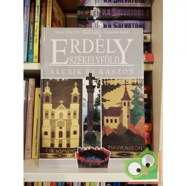   Váradi Péter Pál, Gaál Anikó, Zsigmond Enikő: Alcsík és Kászon