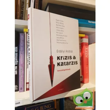 Erdélyi András: Krízis & katarzis - Beszélgetések