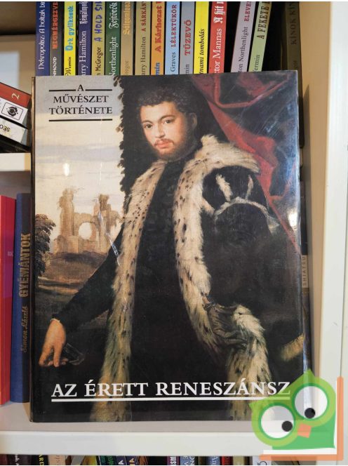 Aradi Nóra (szerk.): Az érett reneszánsz (A művészet története)