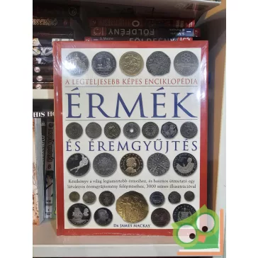   James Mackay: Érmék és éremgyűjtés (Képes enciklopédia) (újszerű, fóliás) (nagyon ritka)