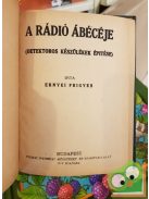 Ernyei Frigyes: A rádió ábécéje - detektoros készülékek építése