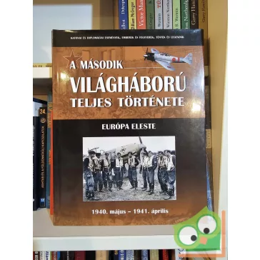   A második világháború teljes története 2. Európa eleste