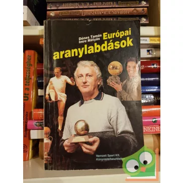 Dénes Tamás - Imre Mátyás: Európai aranylabdások