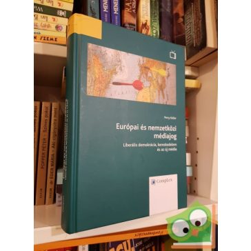   Perry Keller: Európai és nemzetközi médiajog, Liberális demokrácia, kereskedelem és az új média