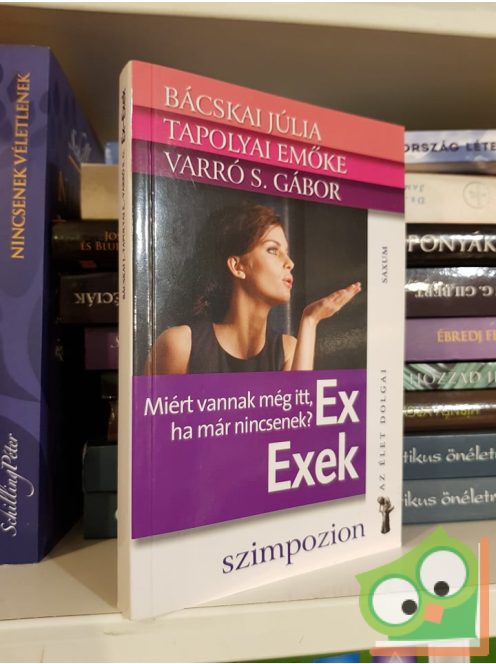 Bácskai Júlia, Tapolyai Emőke, Varró S. Gábor: Ex exek (Az élet dolgai sorozat)