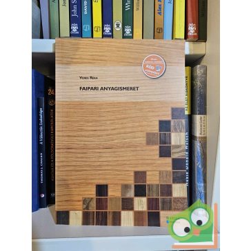 Veres Réka: Faipari anyagismeret (GS-4-16)