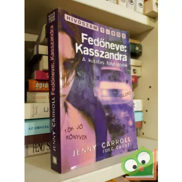 Jenny Carroll: Fedőneve: Kasszandra (Hívószám 1-800 2.)