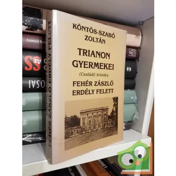   Köntös-Szabó Zoltán: Trianon gyermekei - Fehér zászló Erdély felett