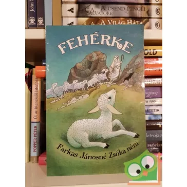 Farkas Jánosné Zsóka néni: Fehérke