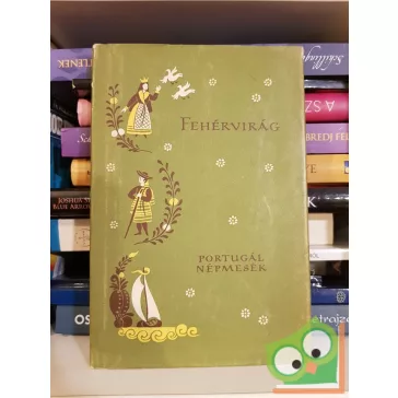   Boglár Lajos (szerk.): Fehérvirág Portugál népmesék (Népek meséi sorozat)