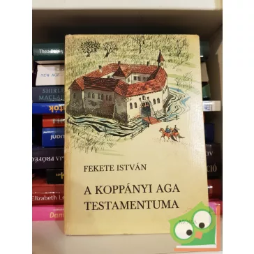 Fekete István: A koppányi aga testamentuma