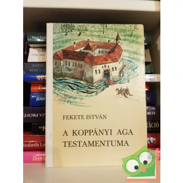Fekete István: A koppányi aga testamentuma