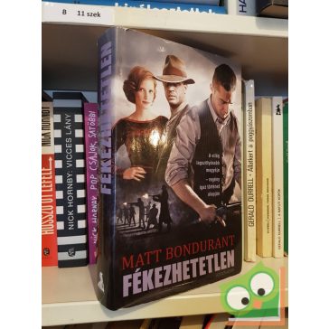Matt Bondurant: Fékezhetetlen (Filmes borítóval)