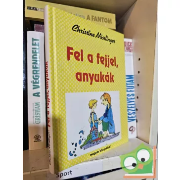 Christine Nöstlinger: Fel a fejjel, anyukák