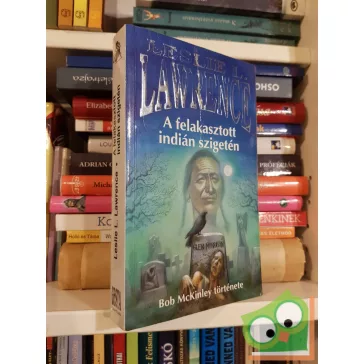   Leslie L. Lawrence: A felakasztott indián szigetén - Bob McKinley története