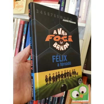 Joachim Masannek: Félix, a tornádó (A Vad Focibanda 2.)