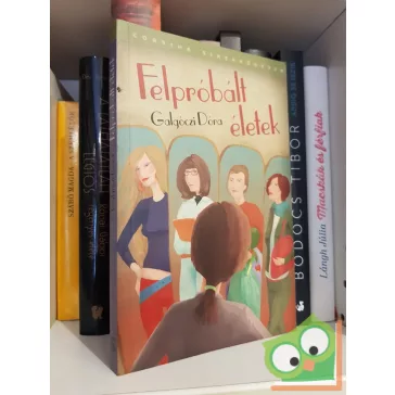 Galgóczi Dóra: Felpróbált életek