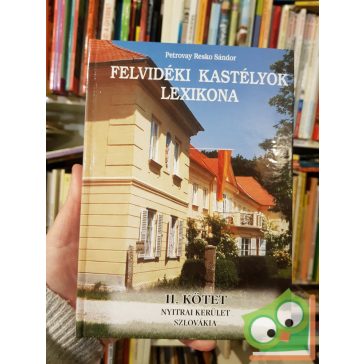   Petrovay R. Sándor: Felvidéki kastélyok lexikona II. kötet: Nyitrai kerület Szlovákia