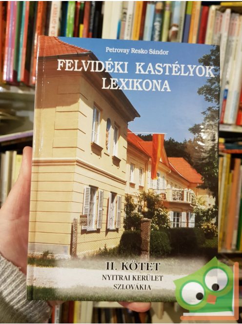 Petrovay R. Sándor: Felvidéki kastélyok lexikona II. kötet: Nyitrai kerület Szlovákia