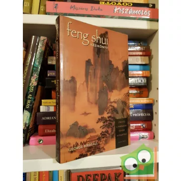   George Birdsall: Feng shui kézikönyv - Útmutató a térrendezés ősi művészetéhez